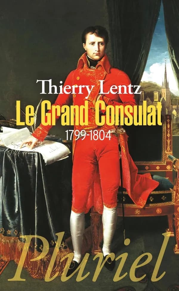 Le grand Consulat : 1799-1804