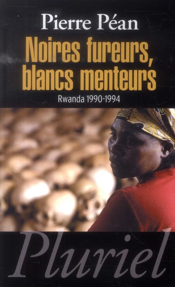 Noires fureurs, blancs menteurs : Rwanda, 1990-1994