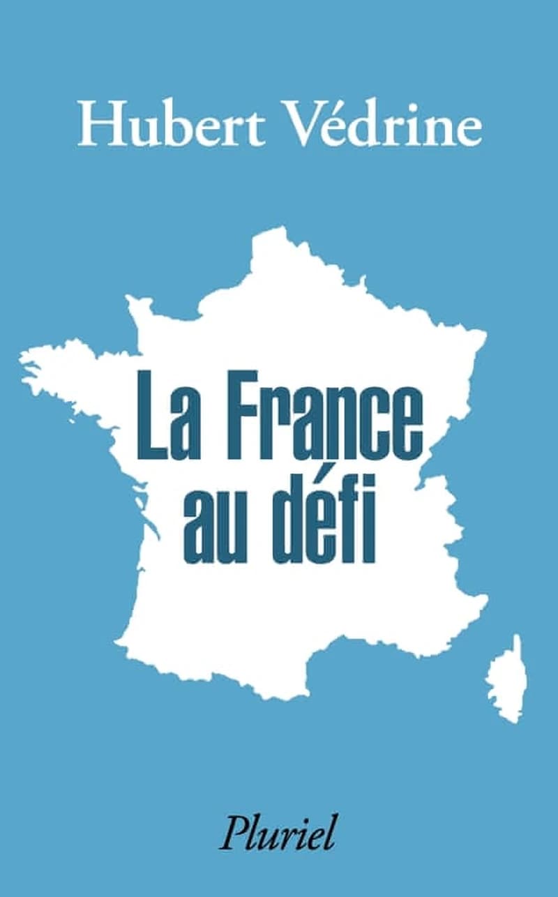 La France au défi ([Nouvelle éd. avec une] préface inédite) Hubert Védrine