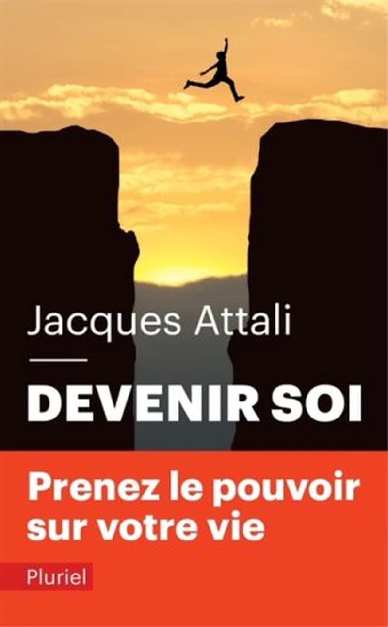 Devenir soi : prenez le pouvoir sur votre vie ! ([Nouvelle éd.]) Jacques Attali