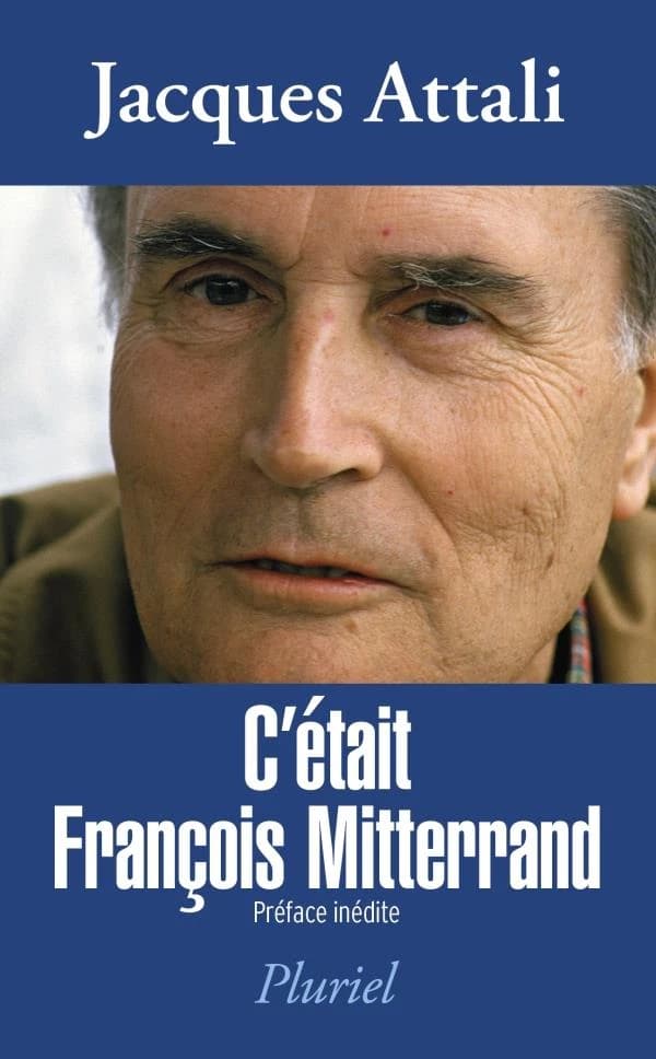 C'était François Mitterrand ([Nouvelle éd.]) Jacques Attali