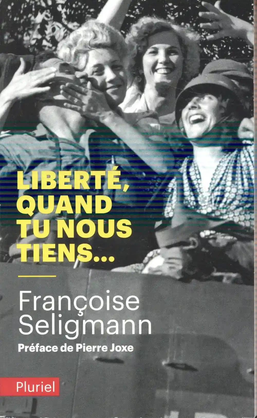 Liberté, quand tu nous tiens. Tome 1 ([Nouv. éd. avec préface mise à jour]) Françoise Seligmann ; préface de Pierre Joxe