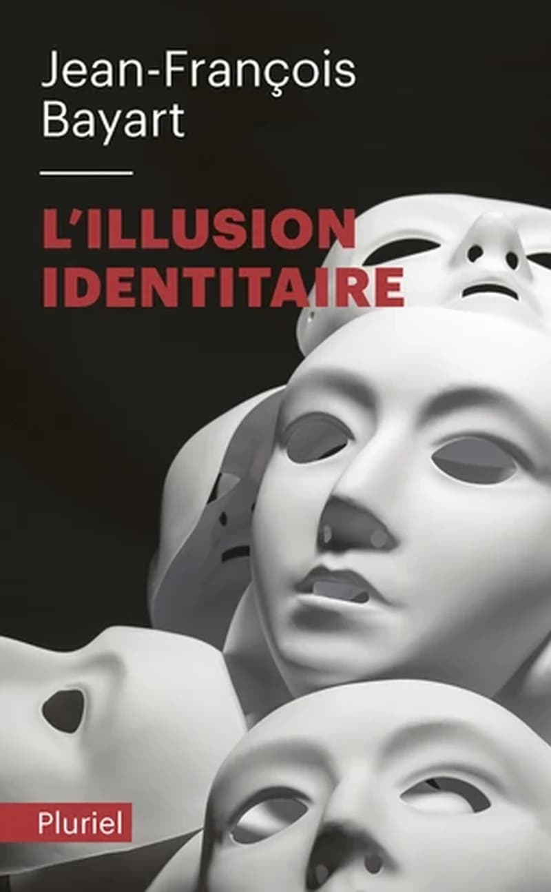 L'illusion identitaire ([Nouvelle éd. avec] préface inédite) Jean-François Bayart