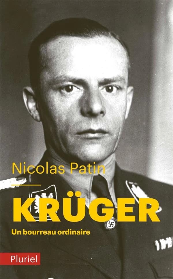Krüger : un bourreau ordinaire ([Nouv. éd avec] postface inédite de l'auteur) Nicolas Patin