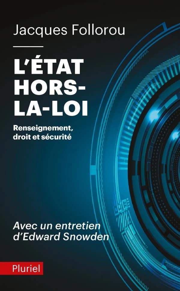 L'État hors-la-loi : renseignement, droit et sécurité : avec un entretien d'Edward Snowden