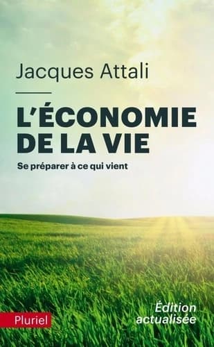 L'économie de la vie : se préparer à ce qui vient (Éd. actualisée) Jacques Attali