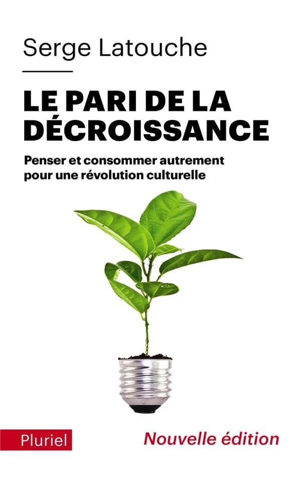 Le pari de la décroissance (Nouvelle éd. [avec une] préface inédite) Serge Latouche