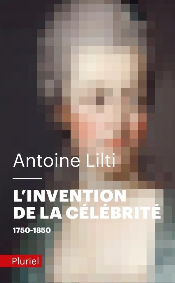 L'invention de la célébrité, 1750-1850