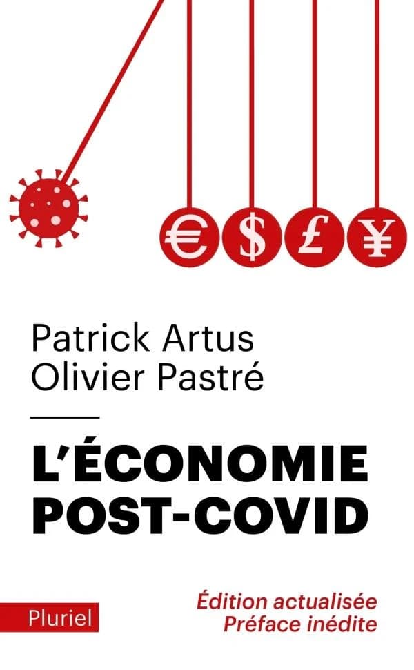 L'économie post-Covid (Éd. actualisée, préface inédite) Patrick Artus, Olivier Pastré