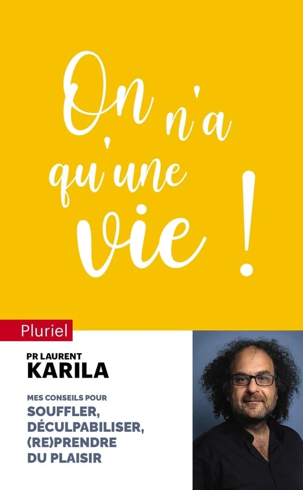 On n'a qu'une vie ! : conseils pour souffler, déculpabiliser et (re)prendre du plaisir