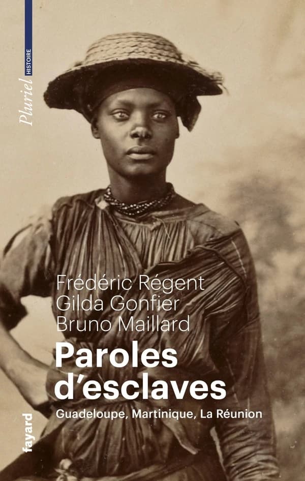 Paroles d'esclaves : Guadeloupe, Martinique, la Réunion