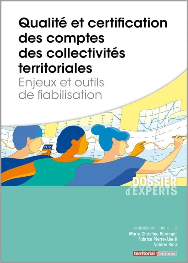Qualité et certification des comptes des collectivités territoriales : enjeux et outils de fiabilisation