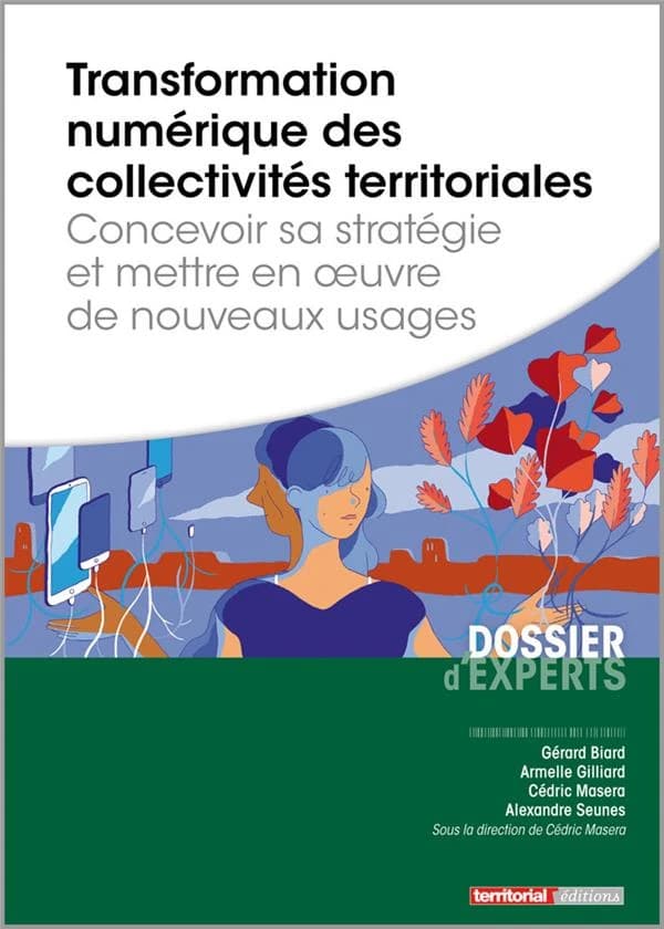 Transformation numérique des collectivités territoriales : concevoir sa stratégie et mettre en œuvre de nouveaux usages