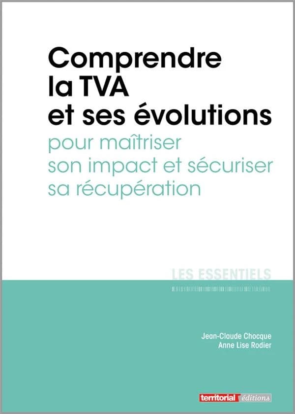 Comprendre la TVA et ses évolutions : pour maîtriser son impact et sécuriser sa récupération