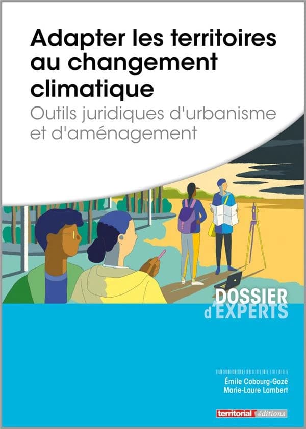 Adapter les territoires au changement climatique : outils juridiques d'urbanisme et d'aménagement