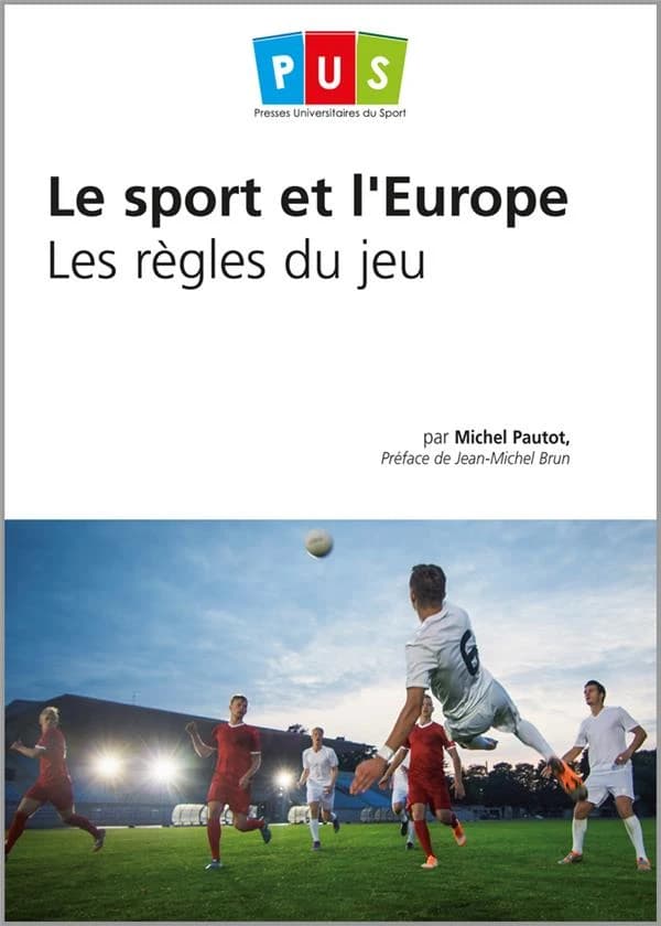 Le sport et l'Europe : les règles du jeu ([Nouvelle éd.]) Michel Pautot,... ; préface de Jean-Michel Brun