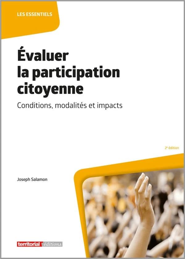 Évaluer la participation citoyenne : conditions, modalités et impacts (2e éd.) Joseph Salamon