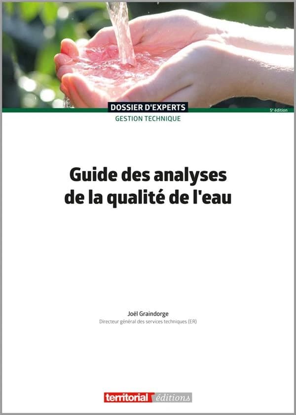 Guide des analyses de la qualité de l'eau (5e éd.) Joël Graindorge,...