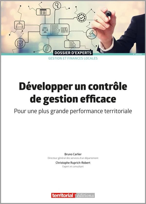 Développer un contrôle de gestion efficace : pour une plus grande performance territoriale (4e éd.) Bruno Carlier,... Christophe Ruprich-Robert,...