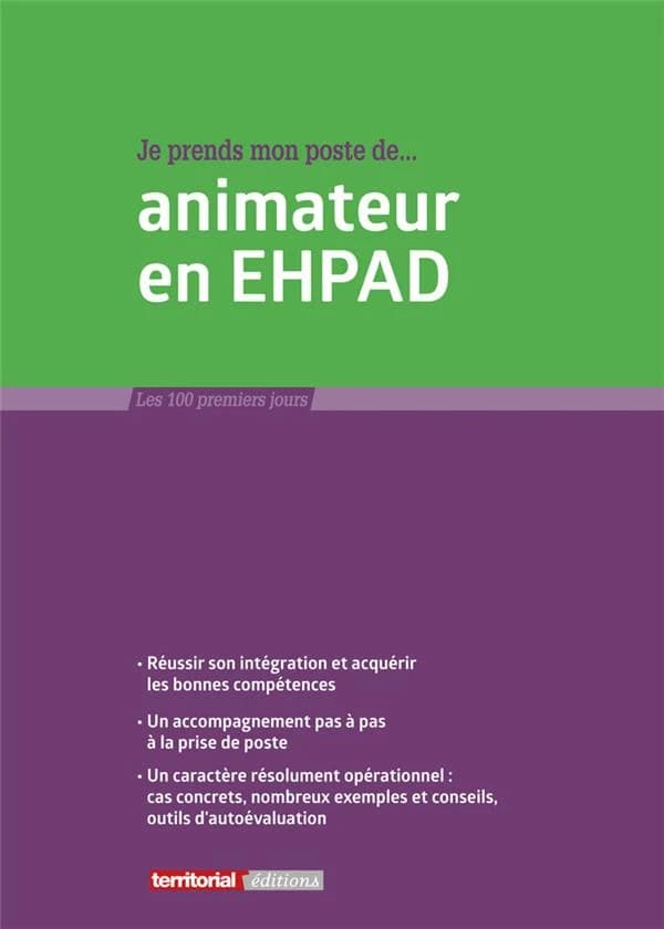 Je prends mon poste de, animateur en EHPAD (2e éd.) Fabrice Anguenot,... Joël Clérembaux,... Chantal Renaudineau,...