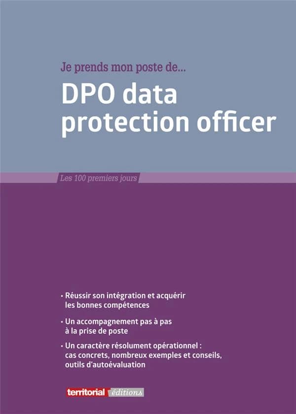 Je prends mon poste de DPO data protection officer (2e éd.) Fabrice Anguenot,... Laurent Charreyron,... Joël Clérembaux,...