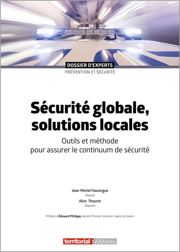Sécurité globale, solutions locales : outils et méthode pour assurer le continuum de sécurité