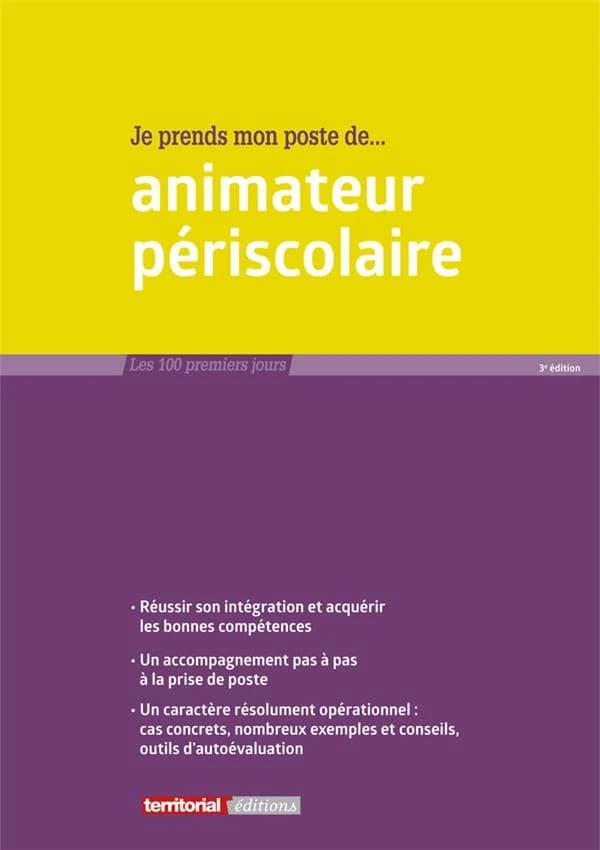 Je prends mon poste de, animateur périscolaire (3e éd.) Fabrice Anguenot,... Lucile Banquet,... Joël Clérembaux,... [et al.]