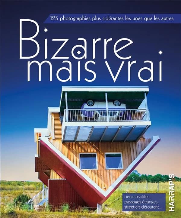 Bizarre mais vrai : 125 photographies plus sidérantes les unes que les autres
