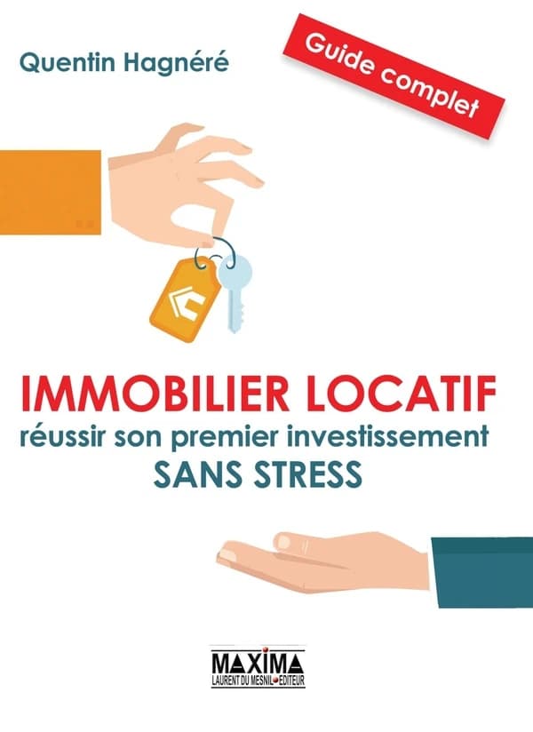 Immobilier locatif : 13 étapes pour réussir un premier investissement vraiment rentable : guide complet