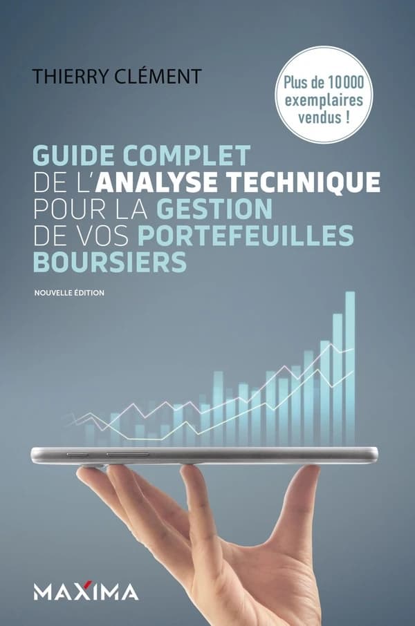 Le guide complet de l'analyse technique pour la gestion de vos portefeuilles boursiers (8e éd., nouvelle présentation) Thierry Clément