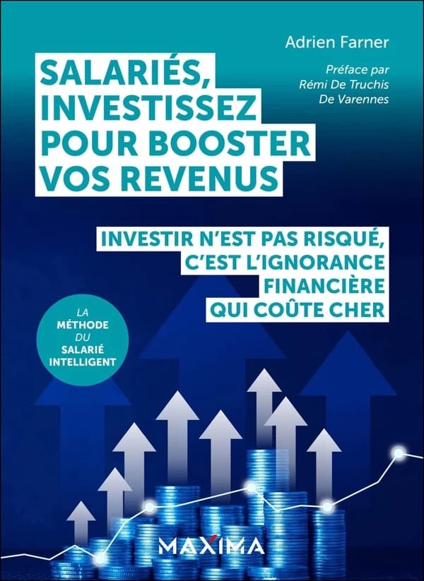 Salariés, investissez pour booster vos revenus : investir n'est pas risqué, c'est l'ignorance financière qui coûte cher