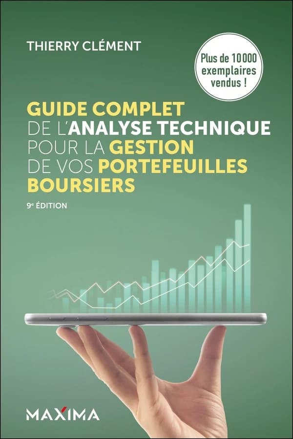 Guide complet de l'analyse technique pour la gestion de vos portefeuilles boursiers (9e éd.) Thierry Clément