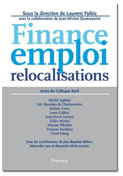 Finance, emploi et relocalisations : actes du colloque Xerfi du 15 juin 2010 et rapports d'analyses