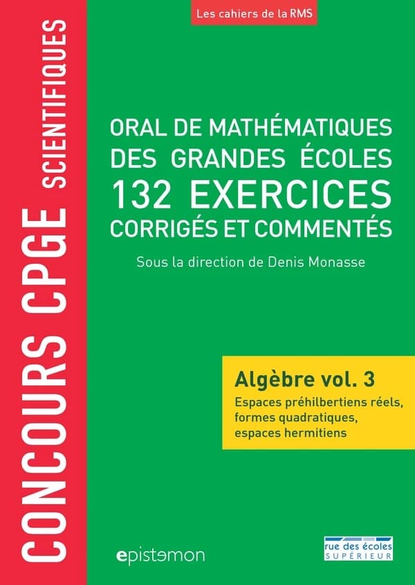 Espaces préhilbertiens réels, formes quadratiques, espaces hermitiens : 132 exercices corrigés et commentés