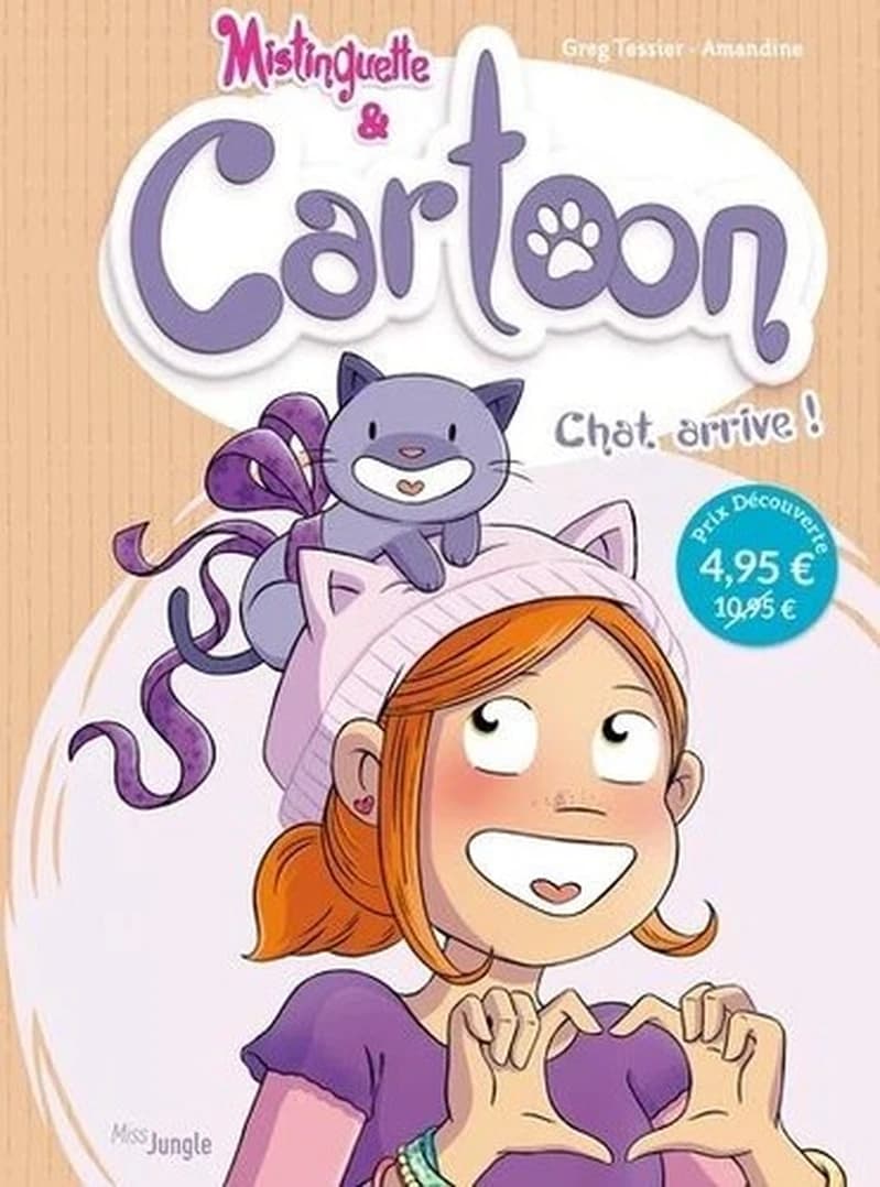 Mistinguette & Cartoon t.1 ; chat arrive !