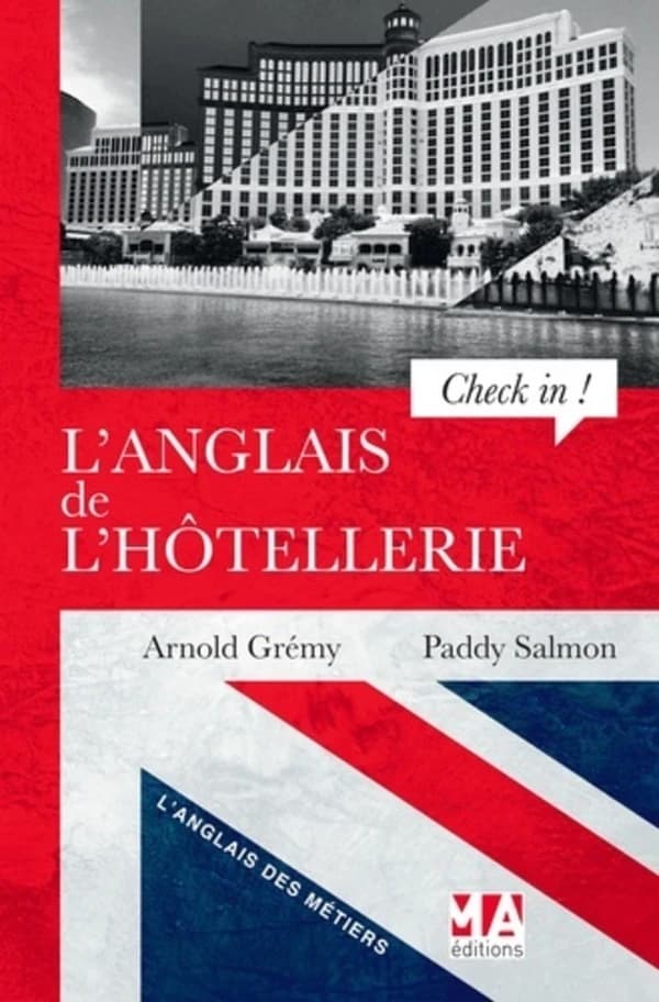 L'anglais de l'hôtellerie : "Check in !" : A Guide to Hotel English