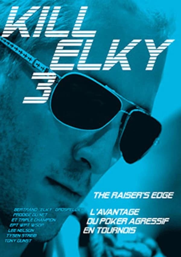 The raiser's edge : l'avantage du poker agressif en tournois (4e éd.) Bertrand "Elky" Grospellier, Lee Nelson, Tysen Streib, Tony Dunst