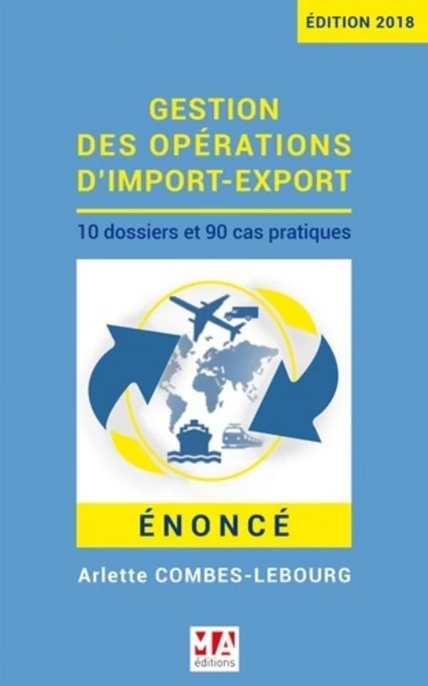 Gestion des opérations d'import-export : énoncé (Édition 2018) Arlette Combes-Lebourg