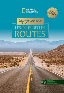 Les Plus belle routes : voyages de rêve