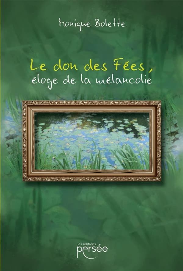 Le don des fées, éloge de la mélancolie : récit