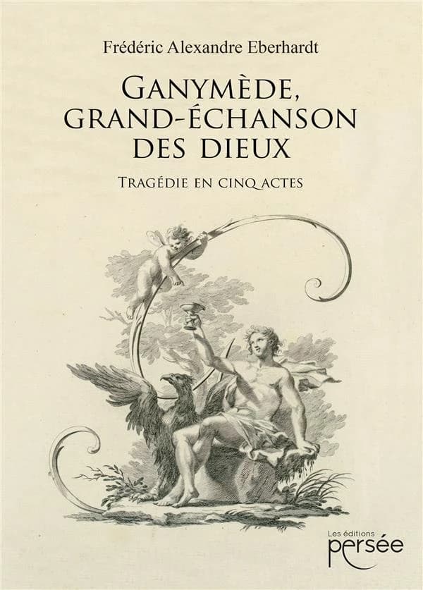 Ganymède, grand-échanson des dieux : tragédie en cinq actes : théâtre