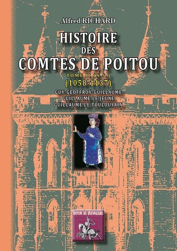 Histoire des Comtes de Poitou Tome 2 ; 1058-1137
