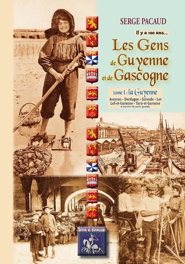 Il y a 100 ans... les gens de Guyenne & Gascogne Tome 1 ; la Guyenne