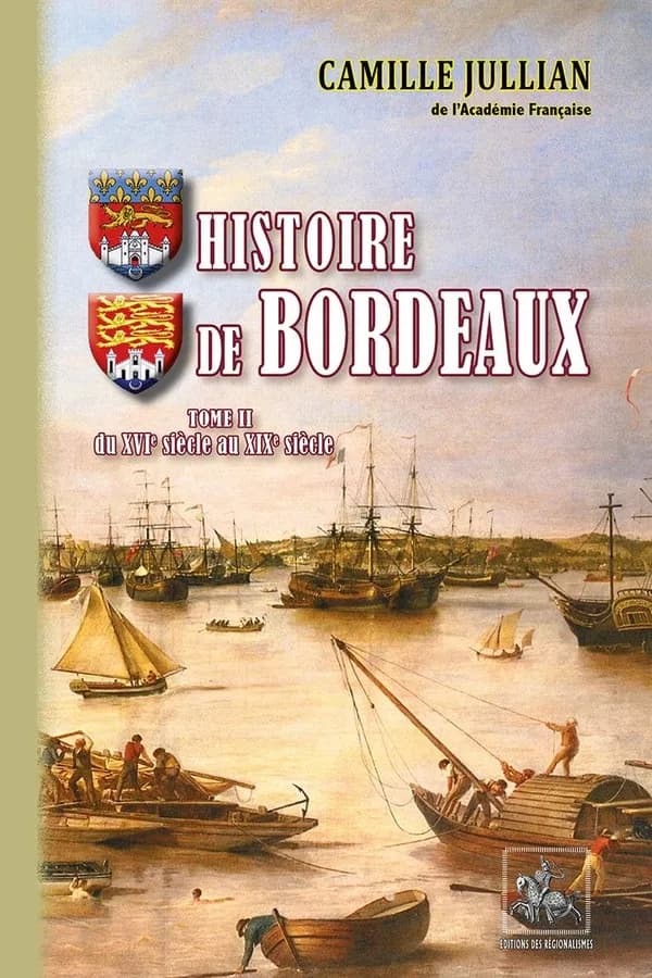 Histoire de Bordeaux. Tome II, Depuis le XVIIe siècle jusqu'à la fin du XIXe siècle