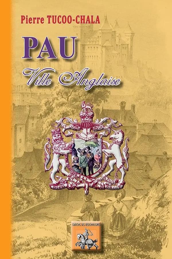 Pau : ville anglaise ([Nouvelle éd.]) Pierre Tucoo-Chala