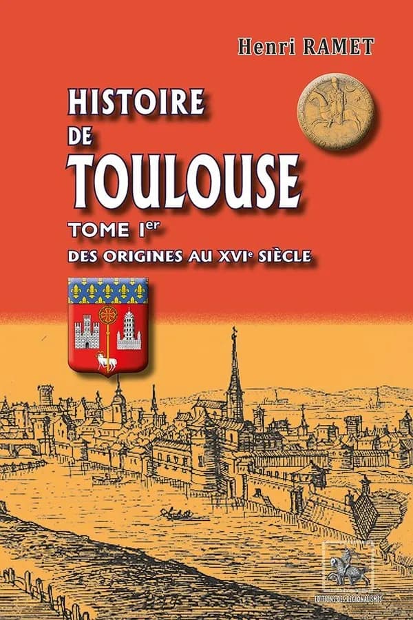 Histoire de Toulouse. Tome I, Des origines au XVIe siècle