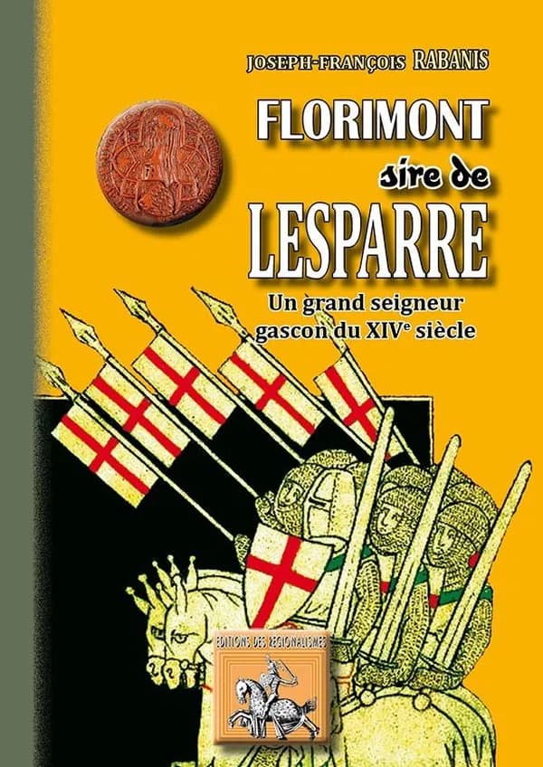 Florimont sire de Lesparre ; un grand seigneur gascon du XIVe siècle