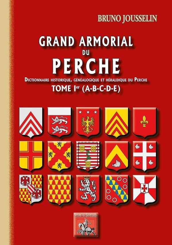Grand armorial du Perche : dictionnaire historique, généalogique et héraldique du Perche. Tome 1er, [A-B-C-D-E]