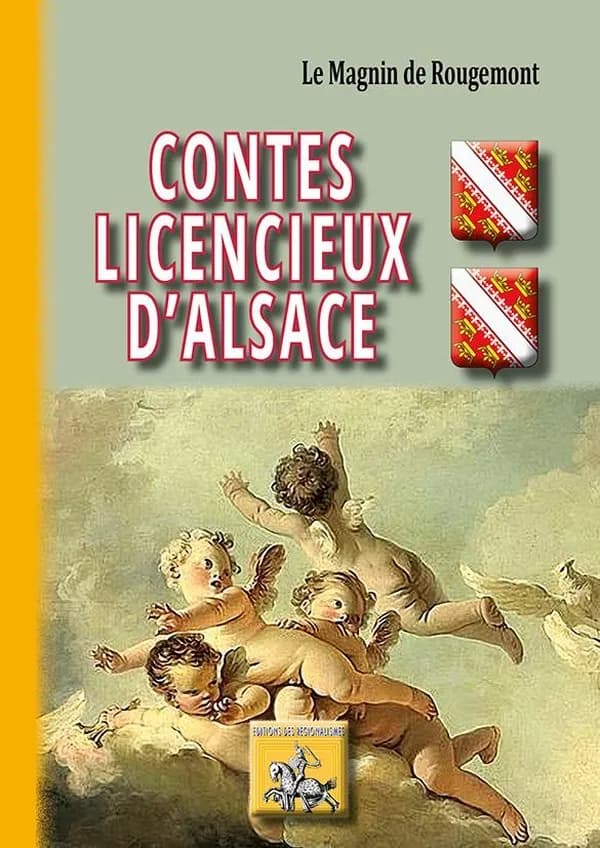 Contes licencieux d'Alsace : contributions au folklore érotique, contes, chansons,usages, etc., recueillis aux sources orales (Nouvelle éd. entièrement recomposée) Le Magnin de Rougemont