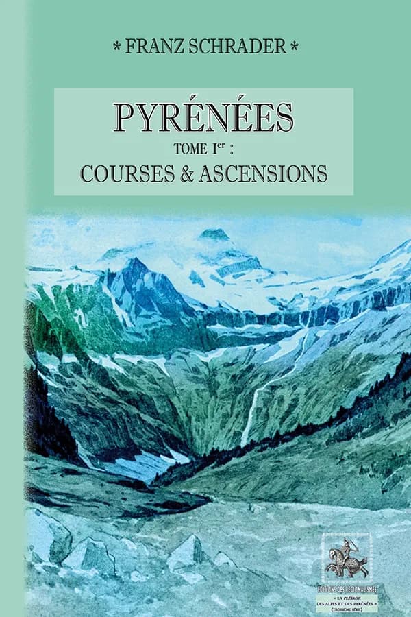 Pyrénées. Tome I, Courses et ascensions